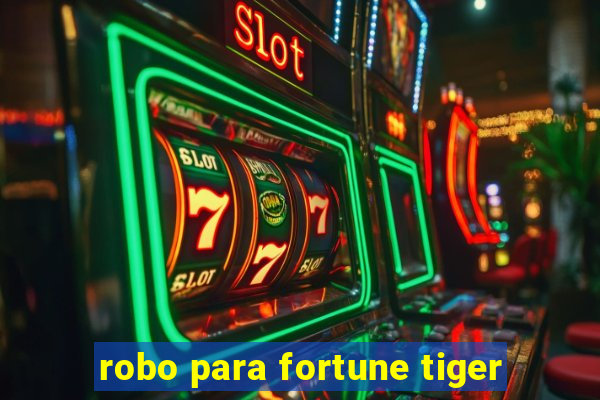 robo para fortune tiger